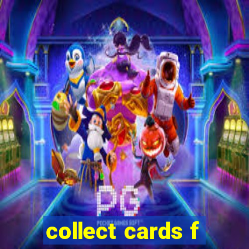 collect cards f